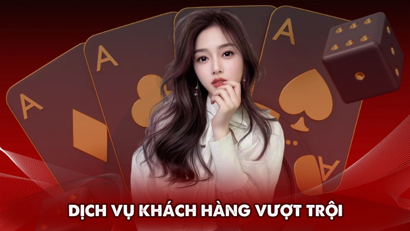 Dịch vụ khách hàng vượt trội
