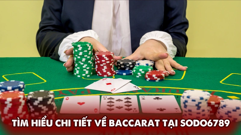 Tìm hiểu chi tiết về Baccarat tại Sodo6789