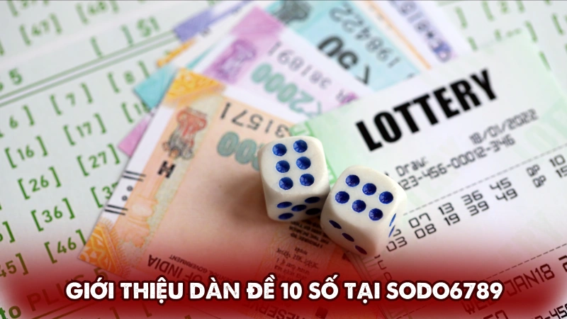 Giới thiệu dàn đề 10 số tại Sodo6789