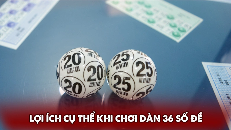 Lợi ích cụ thể khi chơi dàn 36 số đề