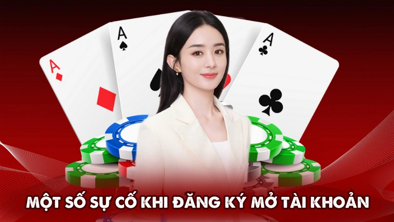 Một số sự cố có thể gặp khi đăng ký mở tài khoản