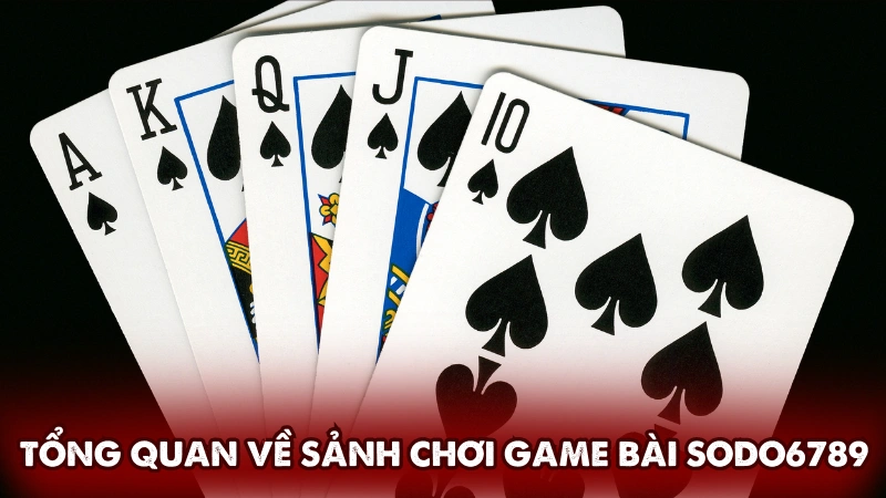Tổng quan về sảnh chơi game bài Sodo6789