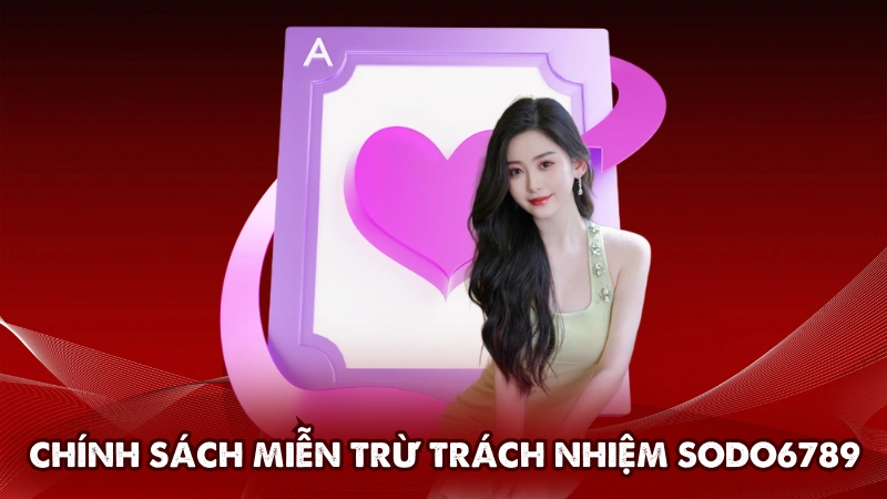 Giới thiệu về chính sách miễn trừ trách nhiệm Sodo6789
