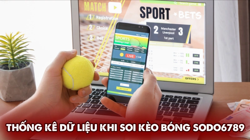 Thống kê dữ liệu khi soi kèo bóng tại Sodo6789
