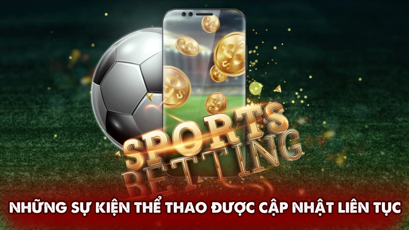 Những sự kiện thể thao được mở cược xuyên suốt