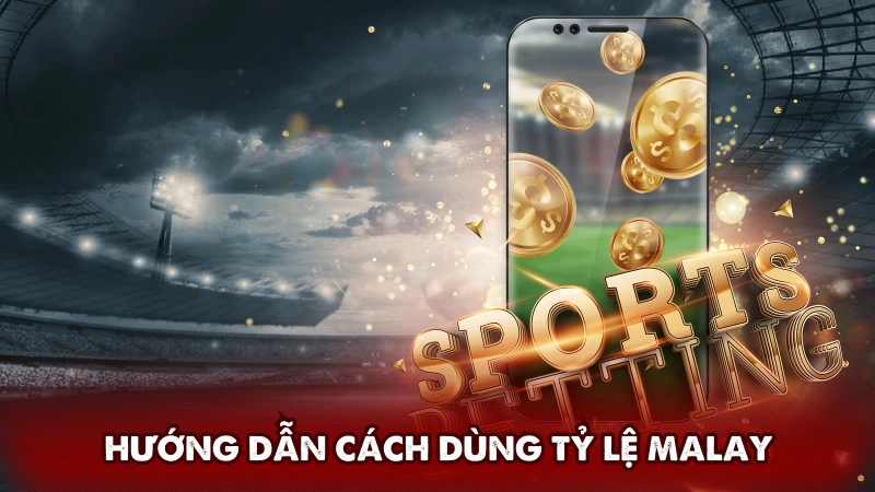Hướng dẫn cách dùng tỷ lệ Malay