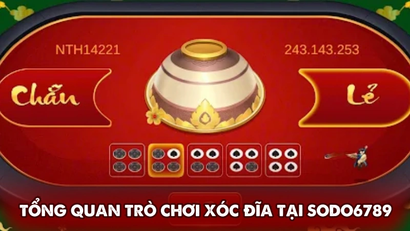 Tổng quan trò chơi xóc đĩa tại Sodo6789